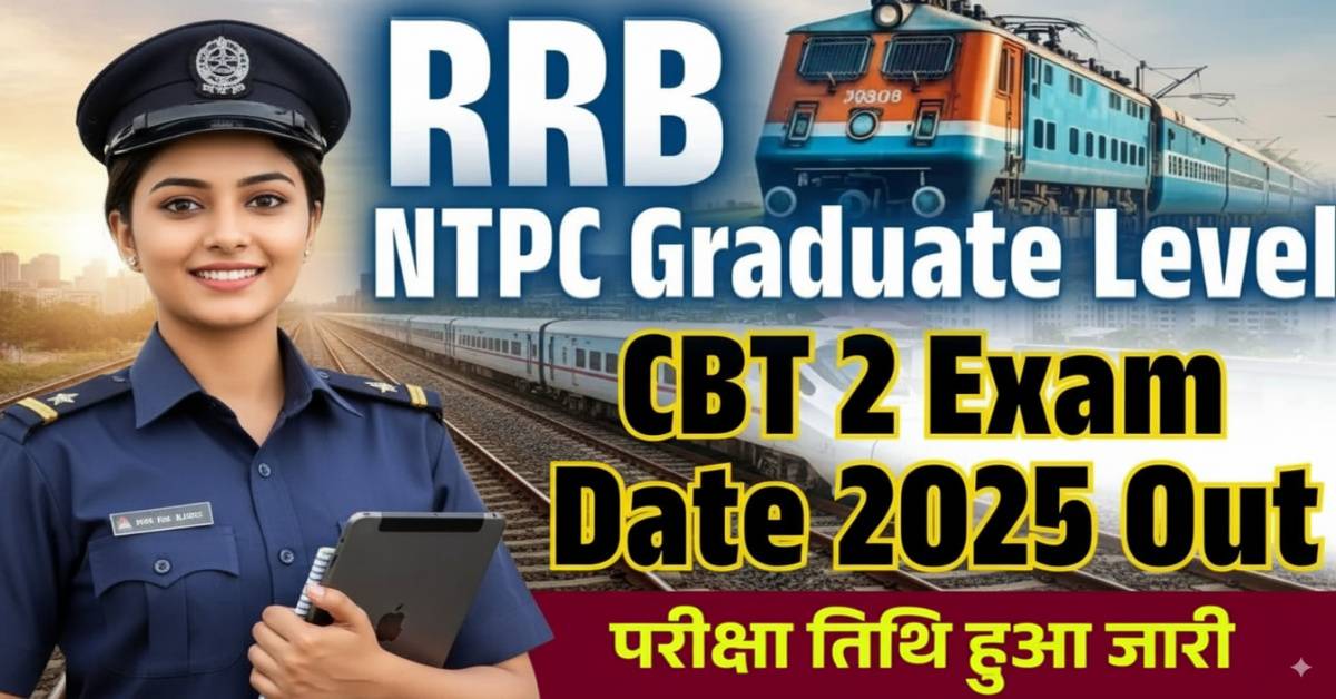 RRB NTPC Graduate Level CBT 2 Exam Date 2025 notice with latest update, admit card download date and NTPC city intimation slip information