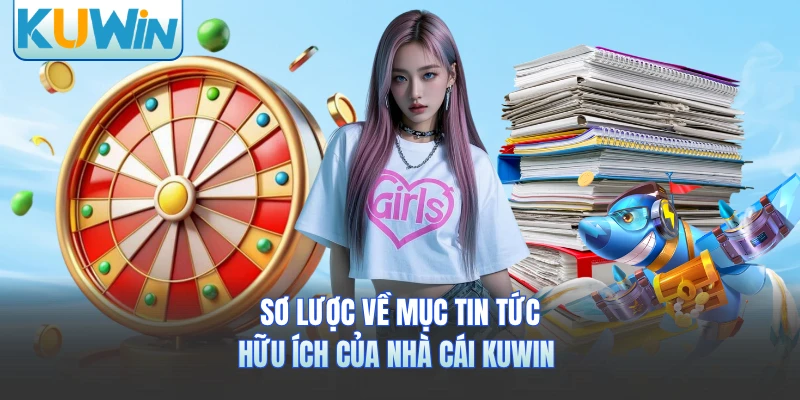 Sơ lược về mục tin tức hữu ích của nhà cái KUWIN 