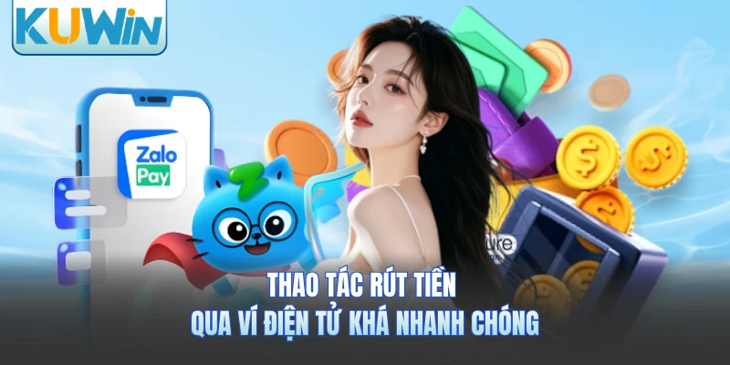 Thao tác rút tiền qua ví điện tử khá nhanh chóng 
