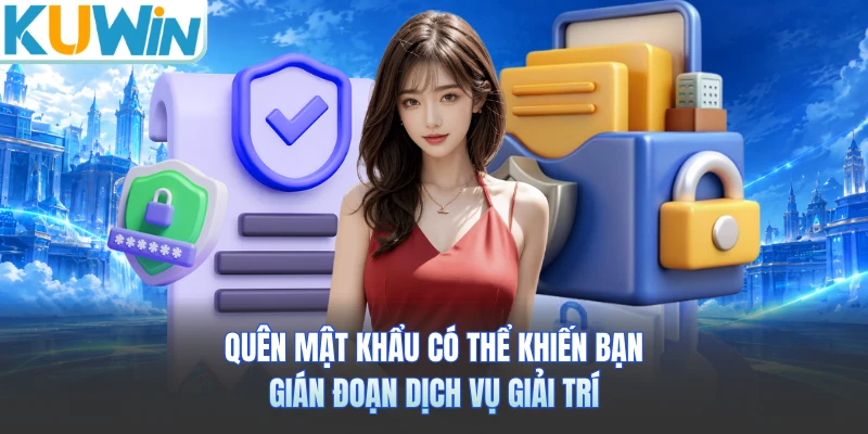 Quên mật khẩu có thể khiến bạn gián đoạn dịch vụ giải trí